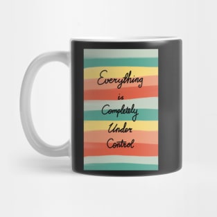 Everything is completely under control Mug